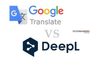 Who Translates Better: Google Translate Or DeepL Translator?