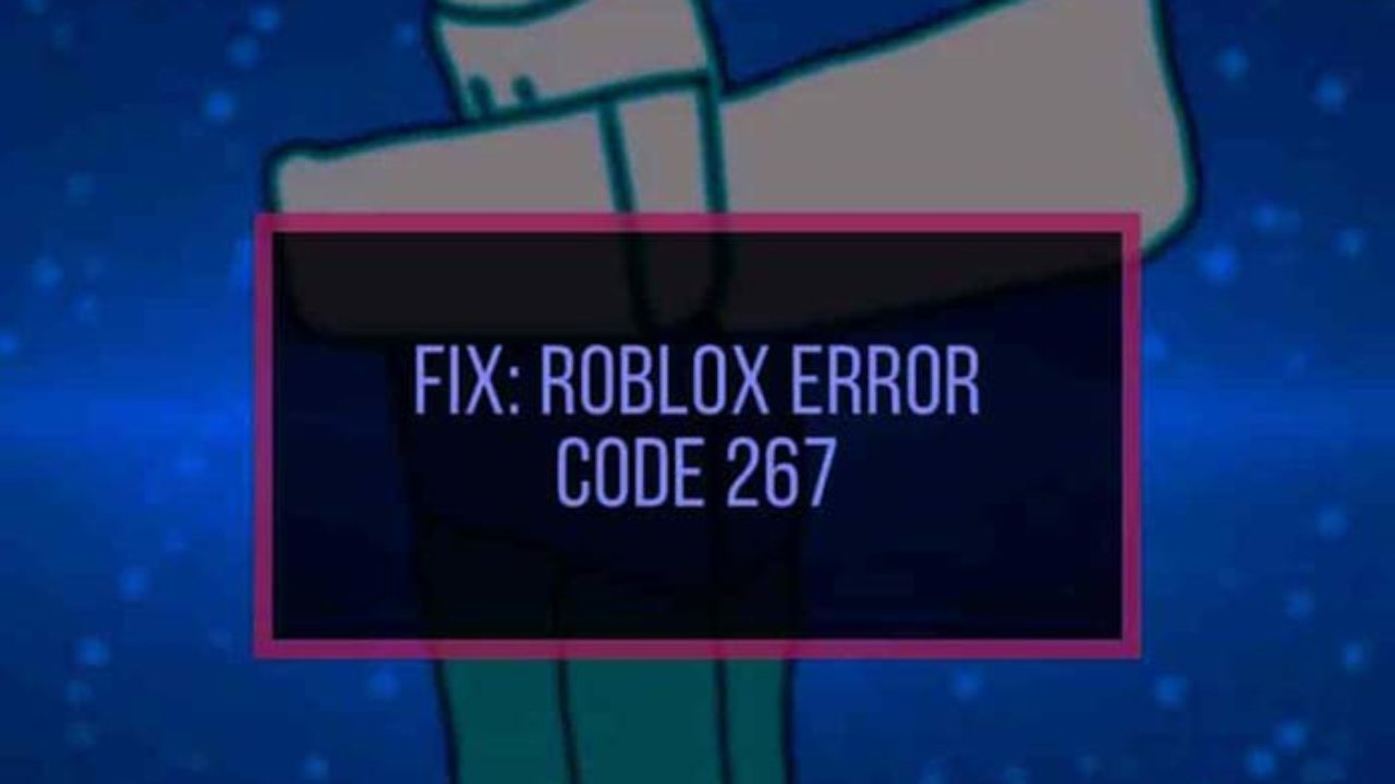 How To Fix Roblox Error 267