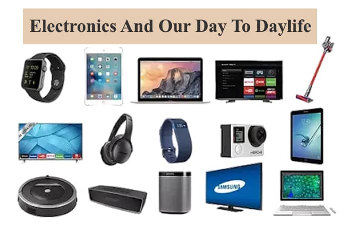 Electronics and our Day to Daylife