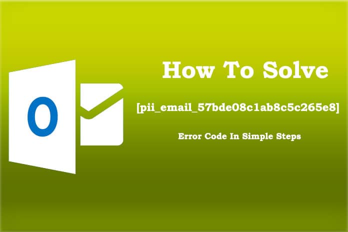 How To Solve [pii_email_57bde08c1ab8c5c265e8] Error Code In Simple Steps