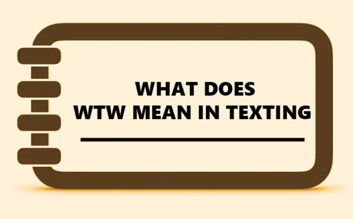 What Does WTW Mean in Texting