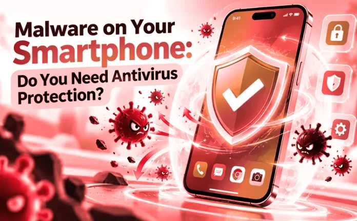 Malware on Your Smartphone